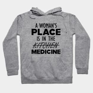 Medical Doctor - A woman's place is in the medicine Hoodie